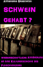 Schwein gehabt? Wissenschaftliche Annäherung an eine Kulturgeschichte des Fleischverzehrs