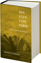 Min Egen Elds Kurir - Harry Martinsons Författarliv