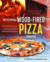 The Essential Wood Fired Pizza Cookbook: Recipes and Techniques from My Wood Fired Oven