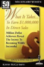 What It Takes... To Earn $1,000,000 In Direct Sales: Million Dollar Achievers Reveal the Secrets to Becoming Wildly Successful (Vol. 1)