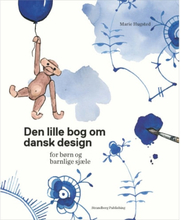 Den lille bog om dansk design - For børn og barnlige sjæle - Hardback