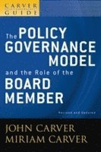 A Carver Policy Governance Guide, The Policy Governance Model and the Role of the Board Member