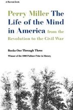 The Life of the Mind in America: From the Revolution to the Civil War: A Pulitzer Prize Winner