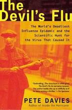 The Devil's Flu: The World's Deadliest Influenza Epidemic and the Scientific Hunt for the Virus That Caused It
