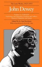 The Collected Works of John Dewey v. 13; 1938-1939, Experience and Education, Freedom and Culture, Theory of Valuation, and Essays