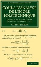 Cours d'analyse de l'ecole polytechnique: Volume 3, Calcul intgral; quations diffrentielles