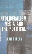 Neoliberalism, Media and the Political