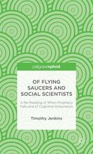 Of Flying Saucers and Social Scientists: A Re-Reading of When Prophecy Fails and of Cognitive Dissonance