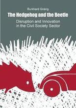 The Hedgehog and the Beetle. Disruption and Innovation in the Civil Society Sector.