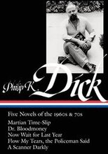 Philip K. Dick: Five Novels of the 1960s & 70s (Loa #183): Martian Time-Slip / Dr. Bloodmoney / Now Wait for Last Year / Flow My Tears, the Policeman