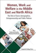 Women, Work And Welfare In The Middle East And North Africa: The Role Of Socio-demographics, Entrepreneurship And Public Policies