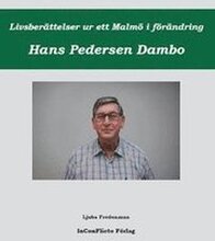 Livsberättelser ur ett Malmö i förändring Hans Pedersen Dambo
