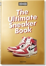 Sneaker Freaker. The Ultimate Sneaker Book