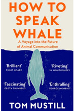 How to Speak Whale (häftad, eng)