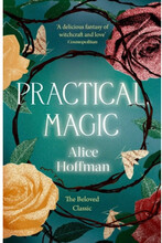 Practical Magic - The Beloved Novel of Love, Friendship, Sisterhood and Mag (pocket, eng)