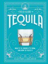 A Field Guide to Tequila (inbunden, eng)