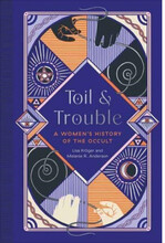 Toil and Trouble - A Women's History of the Occult (inbunden, eng)