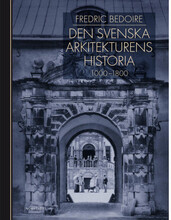 Den svenska arkitekturens historia 1000-1800 (inbunden)