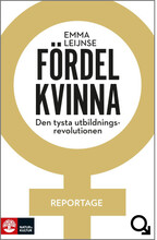 Fördel kvinna : den tysta utbildningsrevolutionen (inbunden)