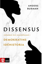 Dissensus : drömmar och mardrömmar i demokratins idéhistoria (bok, flexband)