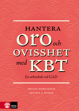 Hantera oro och ovisshet med KBT : En arbetsbok vid GAD (bok, danskt band)