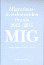 Migrationsöverdomstolen. Praxis 2013-2015 samt register 2006-2015 (häftad)