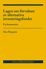Lagen om förvaltare av alternativa investeringsfonder : en kommentar (häftad)