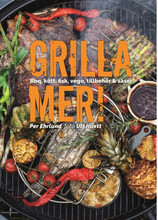 Grilla mer! : bbq, kött, fisk, vego, tillbehör & såser (inbunden)