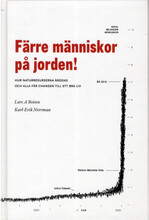 Färre människor på jorden : hur naturresurserna räddas och alla får chansen till ett bra liv (bok, kartonnage)