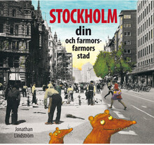 Stockholm : din och farmors farmors stad (inbunden)