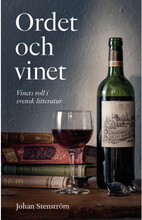 Ordet och vinet : vinets roll i svensk litteratur (inbunden)