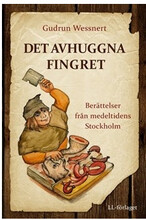 Det avhuggna fingret : berättelser från medeltidens Stockholm (inbunden)