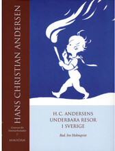 H. C. Andersens underbara resor i Sverige (inbunden)