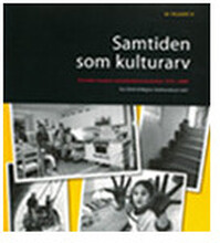 Samtiden som kulturarv : svenska museers samtidsdokumentation 1975-2000 (bok, danskt band)