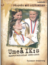 Färdväg mot stjärnorna : Umeå IK:s damfotbollslag 1985-2005 (bok, kartonnage)