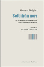 Sett ifrån norr : 50 år av kulturjournalistik i Västerbotten-Kuriren. Volym 3, Utländsk litteratur (bok, danskt band)