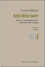 Sett ifrån norr : 50 år av kulturjournalistik i Västerbotten-Kuriren. Volym 5, Resor (bok, danskt band)