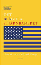 Det blågula stjärnbaneret : Usa:s närvaro och inflytande i Sverige (bok, danskt band)