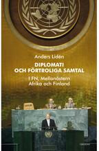 Diplomati och uppriktiga samtal : i FN, Mellanöstern, Afrika och Finland (inbunden)