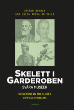 Skelett i garderoben : Svåra museer / Skeletons in the closet : difficult m (bok, danskt band)