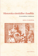 Historiska rättskällor i konflikt : en introduktion i rättshistoria (häftad)