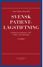 Svensk patientlagstiftning : lärobok om patienters "rätt" i hälso- och sjukvården (häftad)