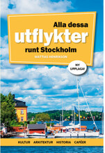 Alla dessa utflykter runt Stockholm (bok, flexband)