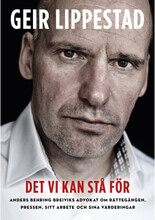 Det vi kan stå för : Anders Behring Breiviks advokat om rättegången, pressen, sitt arbete och sina värderingar (inbunden)