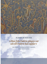 Han från Fadern gången var och till Fadern han uppfar : om kristi himmelsfärd i konst, dikt och tanke (inbunden)