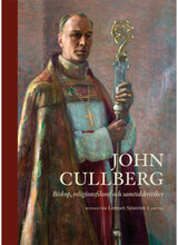 John Cullberg : biskop, religionsfilosof och samtidskritiker (inbunden)