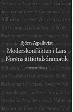 Moderskonflikten i Lars Noréns åttiotalsdramatik (häftad)