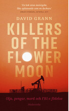 Killers of the flower moon : olja, pengar, mord och FBI:s födelse (pocket)