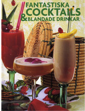 Fantastiska cocktails & blandade drinkar (inbunden)