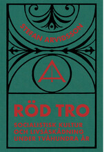 Röd tro : socialistisk kultur och livsåskådning under tvåhundra år (bok, klotband)